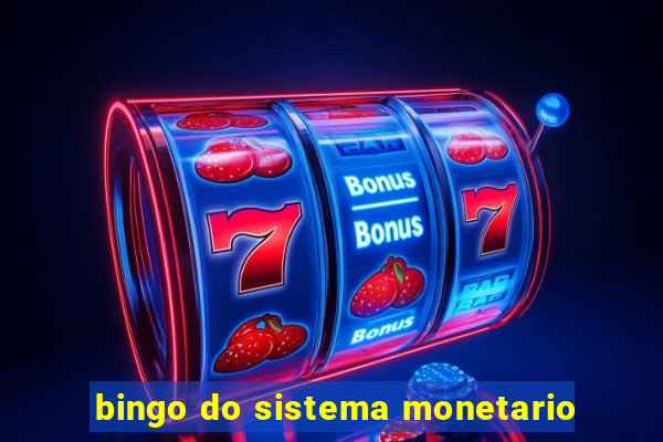 bingo do sistema monetario